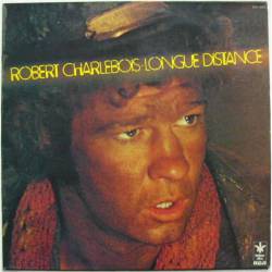 Robert Charlebois : Longue Distance